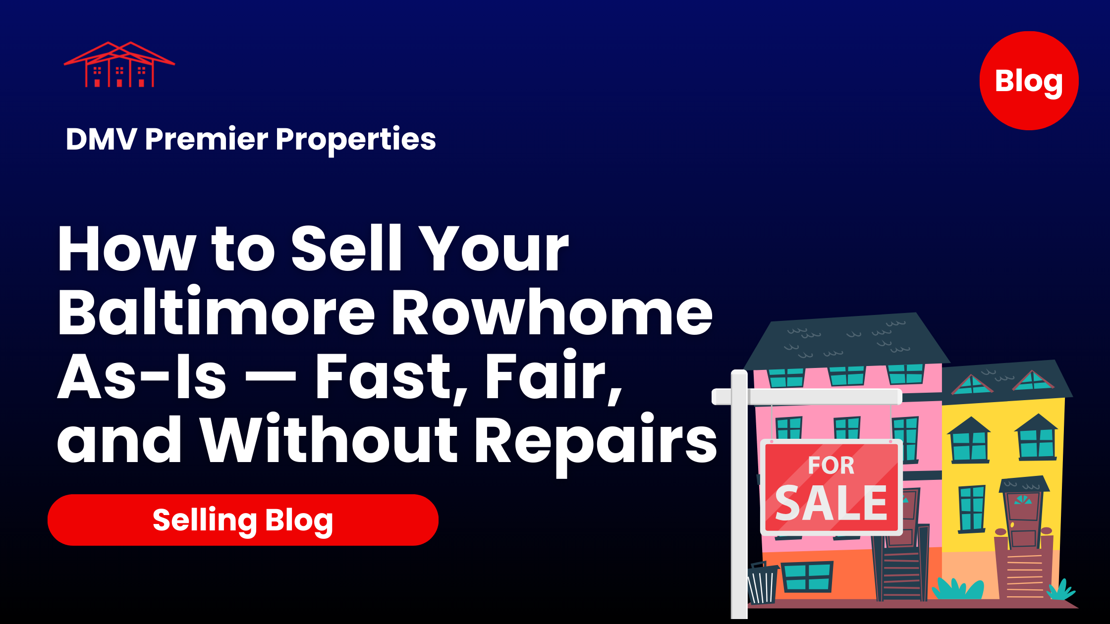Banner image for DMV Premier Properties blog titled "How to Sell Your Baltimore Rowhome As-Is — Fast, Fair, and Without Repairs," featuring colorful rowhomes with a red "For Sale" sign and a dark blue background.
