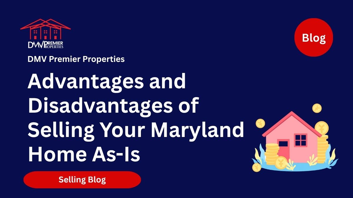 Advantages and Disadvantages of Selling Your Maryland Home As-Is