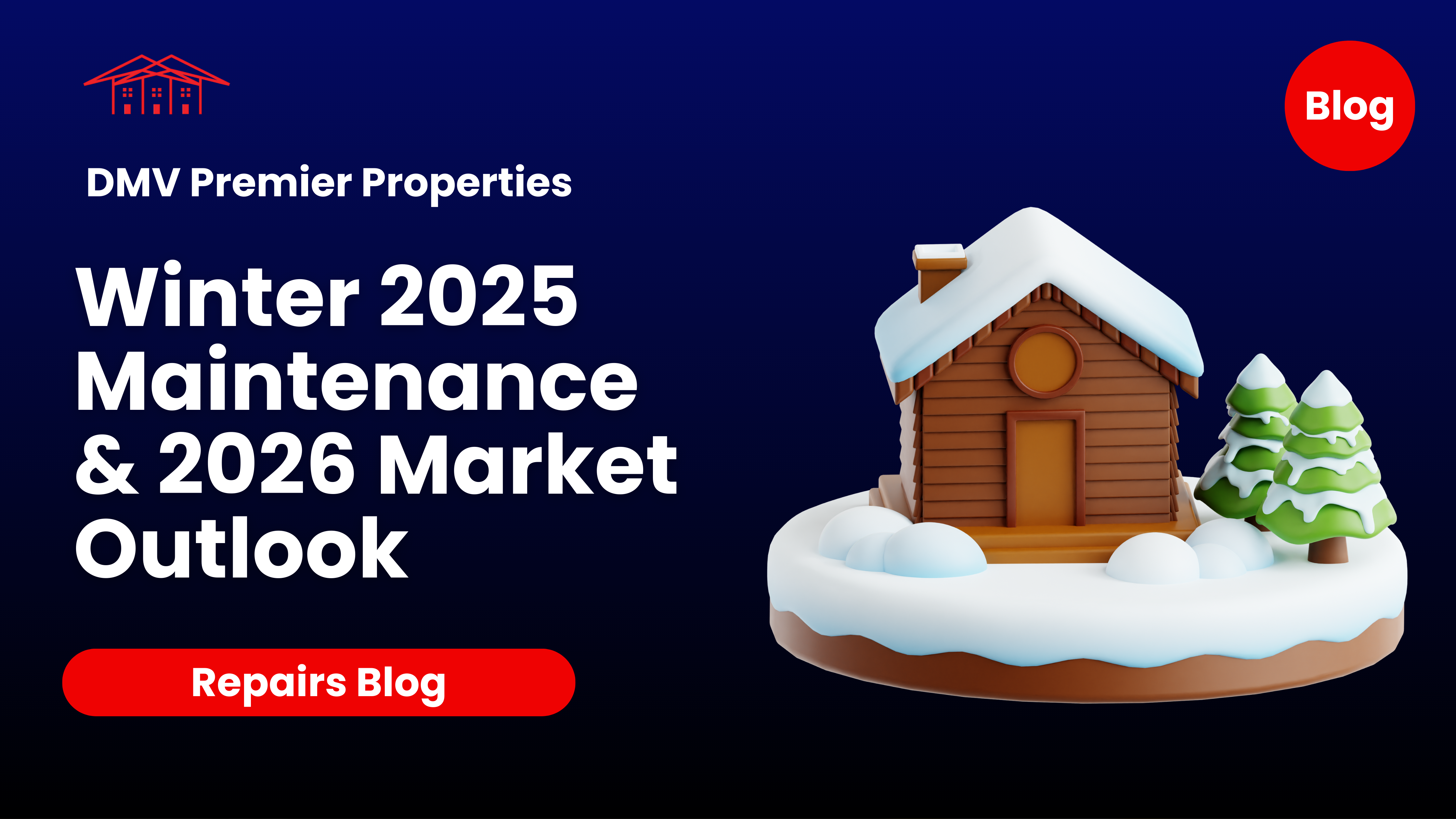 The Ultimate Guide to DMV Home Solutions: Winter 2025 Maintenance & 2026 Market Outlook